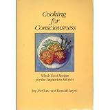  : Cooking for Consciousness: Whole Food Recipes for the Vegetarian Kitchen