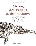 Alsace, des fossiles et des hommes: une histoire g�ologique de la plaine rh�nan