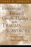 Emotionally Focused Couple Therapy with Trauma Survivors (The Guilford Family Therapy Series) 1st (first) edition Text Only