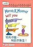 Marvin K. Mooney Will You Please Go Now!
