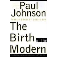 The Birth of the Modern: World Society 1815-1830
