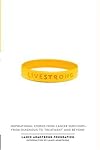 Live Strong: Inspirational Stories from Cancer Survivors-from Diagnosis to Treatment and Beyond
