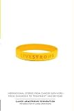 Live Strong: Inspirational Stories from Cancer Survivors-from Diagnosis to Treatment and Beyond