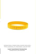 Live Strong: Inspirational Stories from Cancer Survivors-from Diagnosis to Treatment and Beyond