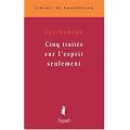 Cinq trait�s sur l'esprit seulement