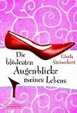 Die bl&ouml;desten Augenblicke meines Lebens - Gisela Steineckert
