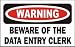 BEWARE OF THE DATA ENTRY CLERK Mug (Various Sizes & Colors Available)