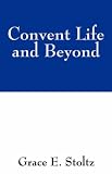 Convent Life and Beyond