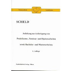 Anleitung zur Anfertigung von Praktikums-, Seminar- und Diplomarbeiten sowie Bachelor- und Masterarbeiten (Taschenbuch)