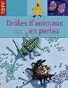 Dr&ocirc;les d'animaux en perles