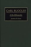 Carl Ruggles: A Bio-Bibliography (Bio-Bibliographies in Music)