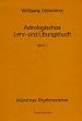 Astrologisches Lehr- und �bungsbuch. Bd 1. M�nchner Rhythmenlehre