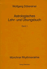 Astrologisches Lehr- und �bungsbuch. Bd 1 - Wolfgang D�bereiner