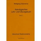 Astrologisches Lehr- und �bungsbuch. Bd 1. M�nchner Rhythmenlehre