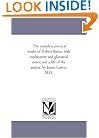 The complete poetical works of Robert Burns: with explanatory and glossarial notes; and a life of the author, by James Currie, M.D.
