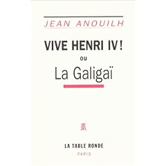 Vivre Henri IV ou la Galiga�
