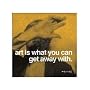 Art is what you can get away with Art Poster by Andy Warhol - 11" x 14"