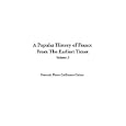 A Popular History Of France From The Earliest Times by Francois Pierre Guillaume Guizot