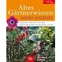 Altes G�rtnerwissen wieder entdeckt: Erfolgreich g�rtnern mit dem Erfahrungsschatz vergangener Zeiten