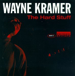Wayne Kramer - The Hard Stuff - Zortam Music