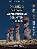 Die siebzig grossen Geheimnisse der Alten Kulturen - Brian M. Fagan
