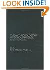 Anthropology of Infectious Disease: International Health Perspectives (Theory and Practice in Medical Anthropology and International Health)