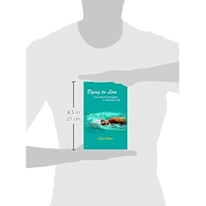 Dying to Live: From Heart Transplant to Abundant Life