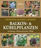 Dumonts kleines Lexikon Balkon- & K�belpflanzen