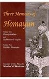 Three Memoirs Of Humayun: Gulbadan Begim's Humayunnama/ Jawhar Aftabachi's Tadhkiratu 'l-waqiat (Bibliotheca Iranica, Intellectual Traditions Series)