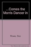 With a crash and a din comes the morris dancer in _ : a celebration of fifty years of the Morris Ring, 1834-1984