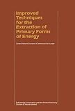 Improved techniques for the extraction of primary forms of energy : a seminar of the United Nations Economic Commission for Europe (Vienna 10-14 November 1980)