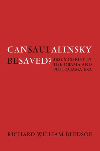 Can Saul Alinsky Be Saved?: Jesus Christ in the Obama and Post-Obama Era