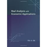 Real Analysis with Economic Applications ~ Efe A. Ok
