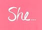 She... [SHE -OS]