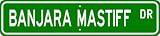 Banjara Mastiff STREET SIGN ~ High Quality Aluminum ~ Dog Lover