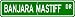 Banjara Mastiff STREET SIGN ~ High Quality Aluminum ~ Dog Lover