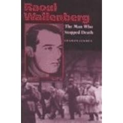 Raoul Wallenberg: The Man Who Stopped Death