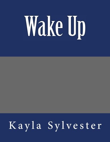 Wake Up, by Kayla Sylvester