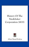 History Of The Studebaker Corporation (1835)