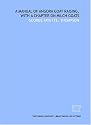 A manual of Angora goat raising, with a chapter on milch goats