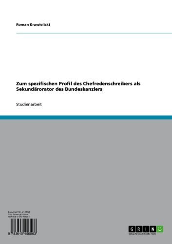 Zum spezifischen Profil des Chefredenschreibers als Sekundärorator des Bundeskanzlers (German Edition)