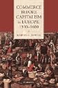 Commerce Before Capitalism in Europe, 1300-1600