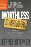 Customer Satisfaction is Worthless 1st (first) edition