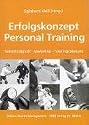 Erfolgskonzept Personal Training: Selbst&auml;ndigkeit, Marketing, Trainingsplanung