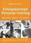Erfolgskonzept Personal Training: Selbständigkeit, Marketing, Trainingsplanung