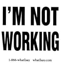 I'm Not Working
