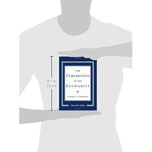 The Ceremonies of the Eucharist: A Guide to Celebration