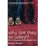 Why are They So Weird?: What's Really Going on in a Teenager's Brain