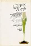 An illustrated dictionary of glass : 2,442 entries including definitions of wares, materials, processes, forms and decorative styles, and entries on principal glass-makers, decorators, and designers f