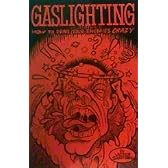 Gaslighting: How to Drive Your Enemies Crazy